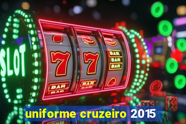 uniforme cruzeiro 2015